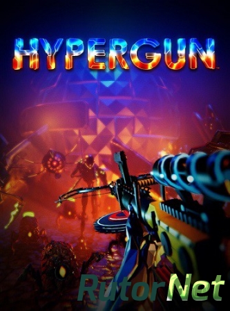 Hypergun [v 1.1.0.6] (2018) PC | Лицензия