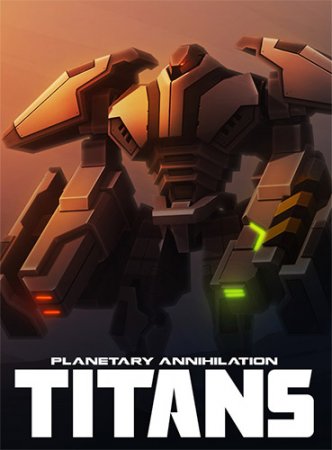 Planetary Annihilation: TITANS [v 115819/115847 + DLC] (2015) PC | RePack от FitGirl