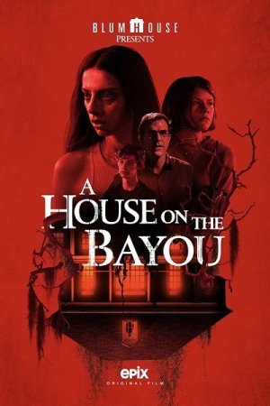 Дом на берегу залива (2021) (A House on the Bayou)