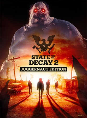 State of Decay 2: Juggernaut Edition [Update 29.2 build 463471 + DLC] (2020) PC | Repack от FitGirl