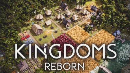 Kingdoms Reborn [v 0.111 | Early Access] (2020) PC | RePack от Pioneer