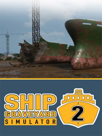Ship Graveyard Simulator 2 [v 6006 + DLC] (2023) PC | RePack от FitGirl