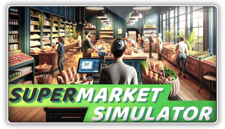 Supermarket Simulator [v 0.1.2.3 | Early Access] (2024) PC | Portable