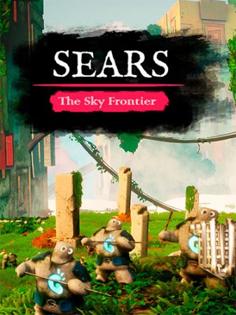 Sears: The Sky Frontier [v EA 0.3.2/Final Release] (2025) PC | RePack от FitGirl